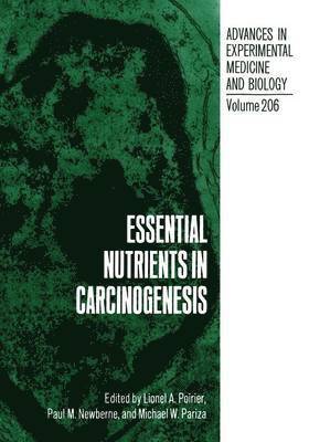 Essential Nutrients in Carcinogenesis 1
