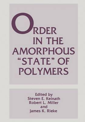 Steven E. Keinath, Robert L. Miller, James K. Rieke - Order in the Amorphous “State” of Polymers, Häftad