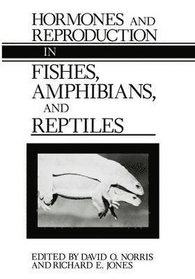 Hormones and Reproduction in Fishes, Amphibians, and Reptiles 1