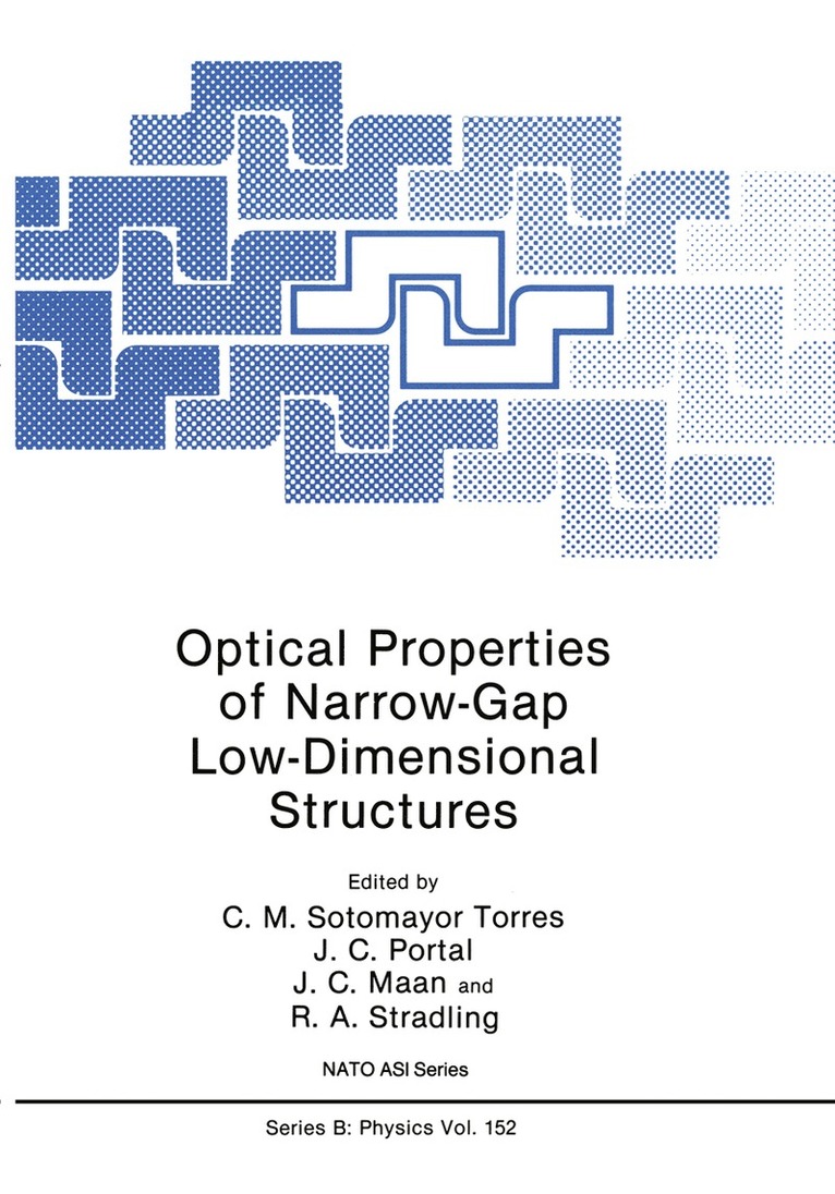 Clivia M. Sotomayor Torres, J.C. Portal, J.C. Maan, R.A. Stradling, J. C. Portal, Clivia M. Sotomayor Torres, R. A. Stradling, J. C. Maan - Optical Properties of Narrow-Gap Low-Dimensional Structures, Häftad