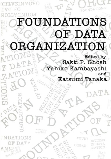 Sakti P. Ghosh, Yahiko Kambayashi, Katsume Tanaka - Foundations of Data Organization, Häftad