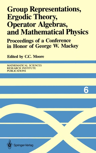Calvin C. Moore - Group Representations, Ergodic Theory, Operator Algebras, and Mathematical Physics, Häftad