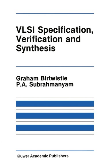 Graham Birtwistle, P.A. Subrahmanyam - VLSI Specification, Verification and Synthesis, Häftad