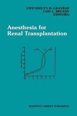 Gwendolyn B. Graybar, Lois L. Bready - Anesthesia for Renal Transplantation, Häftad