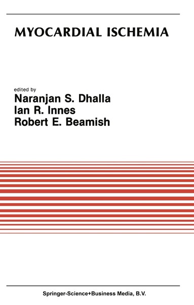 Naranjan S. Dhalla, Ian R. Innes, Robert E. Beamish - Myocardial Ischemia, Häftad