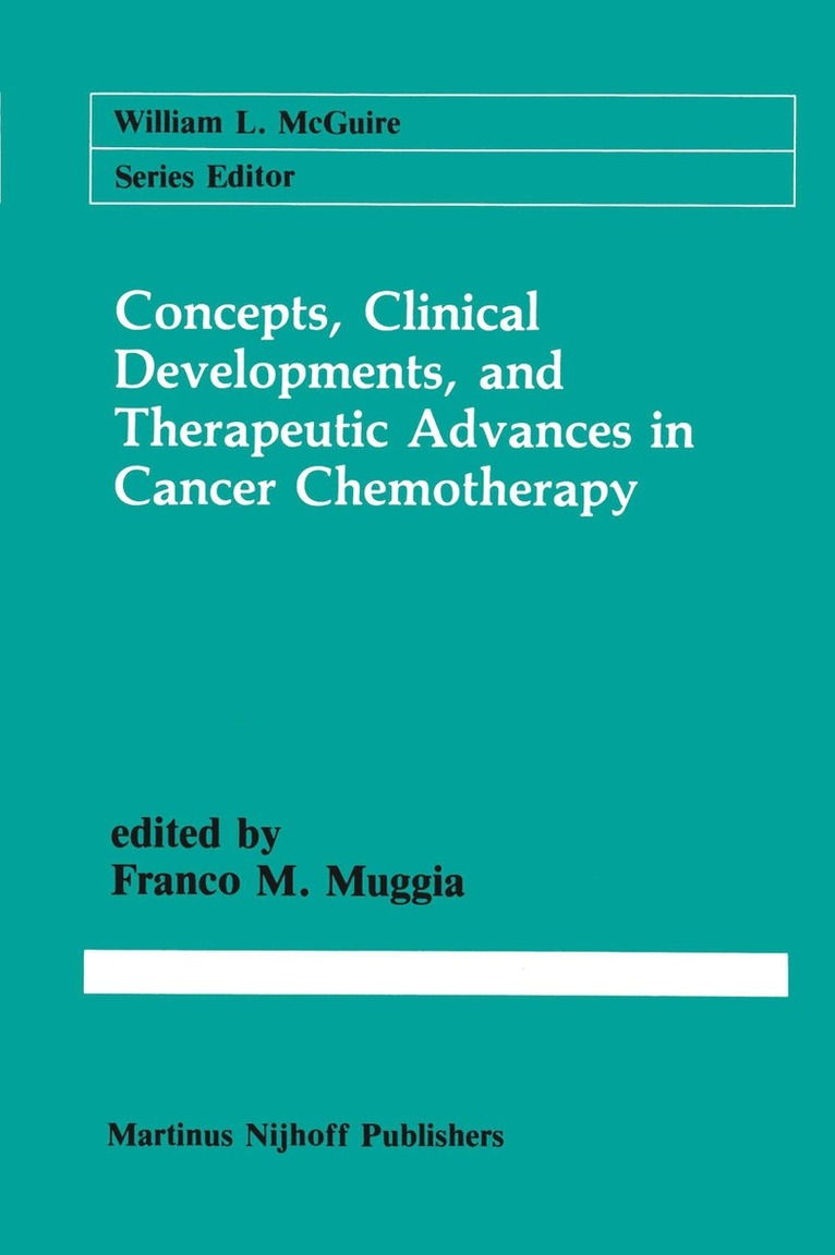 Franco M. Muggia - Concepts, Clinical Developments, and Therapeutic Advances in Cancer Chemotherapy, Häftad