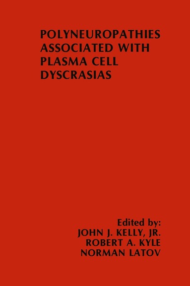 John J. Kelly, Robert A. Kyle, Norman Latov - Polyneuropathies Associated with Plasma Cell Dyscrasias, Häftad