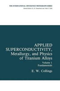 bokomslag Applied Superconductivity, Metallurgy, and Physics of Titanium Alloys