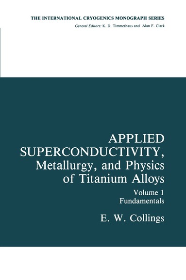 E.W. Collings - Applied Superconductivity, Metallurgy, and Physics of Titanium Alloys, Häftad