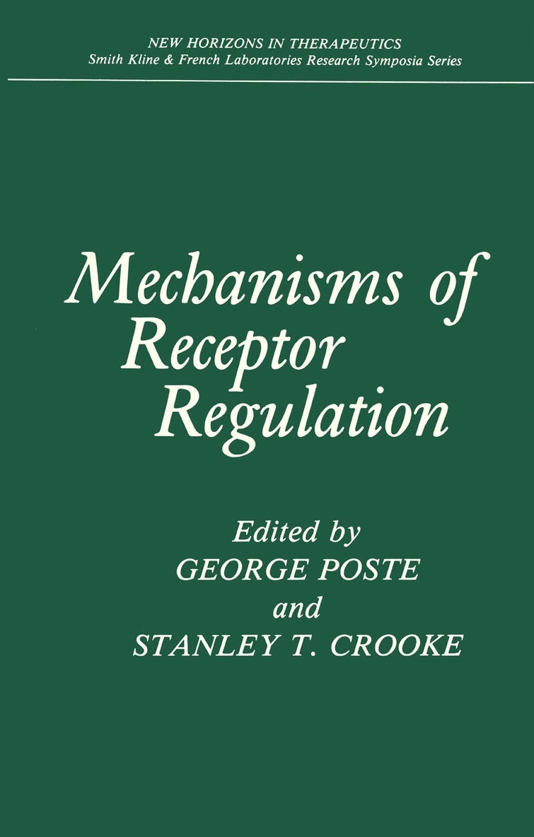 George Poste, Stanley T. Crooke - Mechanisms of Receptor Regulation, Häftad