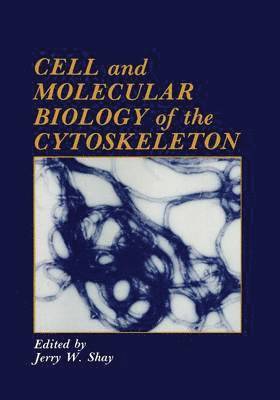 Cell and Molecular Biology of the Cytoskeleton 1