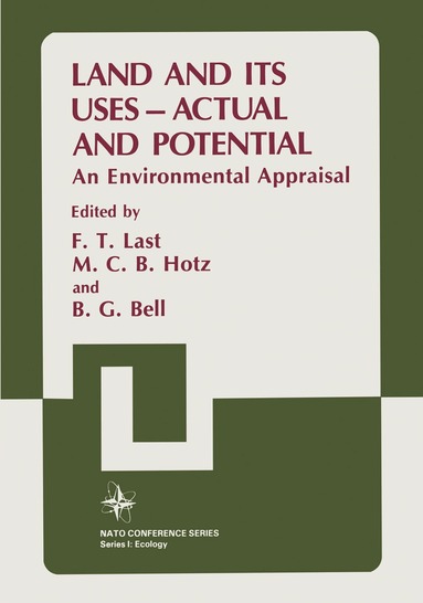 F. T. Last, M. C. B. Hotz, B. G. Bell - Land and its Uses — Actual and Potential, Häftad