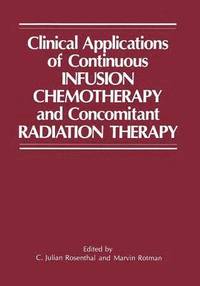 bokomslag Clinical Applications of Continuous Infusion Chemotherapy and Concomitant Radiation Therapy