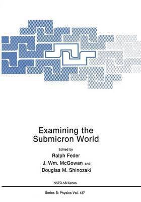 Ralph Feder, J. Wm. McGowan, Douglas M. Shinozaki, J. Wm McGowan - Examining the Submicron World, Häftad