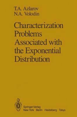 T. A. Azlarov, N. A. Volodin, I. Olkin - Characterization Problems Associated with the Exponential Distribution, Häftad