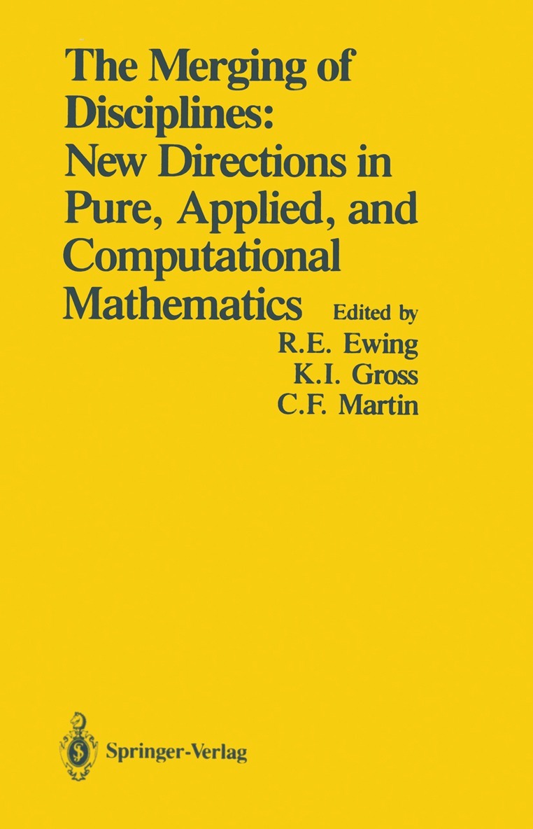 Richard E. Ewing, Kenneth I. Gross, Clyde F. Martin - Merging of Disciplines: New Directions in Pure, Applied, and Computational Mathematics, Häftad