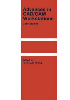 P.C.C. Wang, P. C. C. Wang, P C C Wang - Advances in CAD/CAM Workstations, Häftad