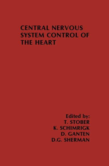 T. Stober, K. Schimrigk, D. Ganten, D.G. Sherman - Central Nervous System Control of the Heart, Häftad