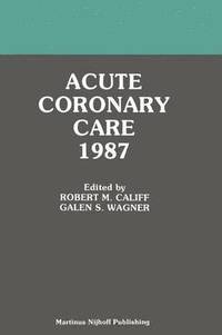 bokomslag Acute Coronary Care 1987