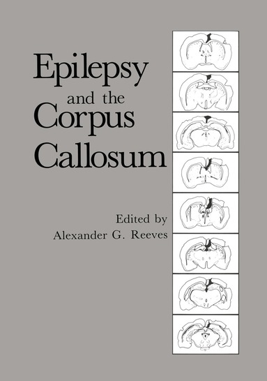 Alexander G. Reeves - Epilepsy and the Corpus Callosum, Häftad