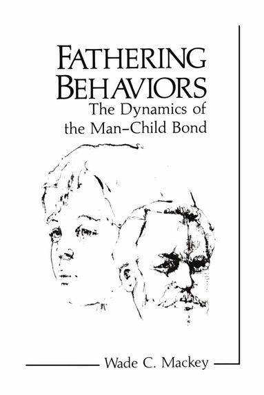 Wade C. Mackey - Fathering Behaviors, Häftad