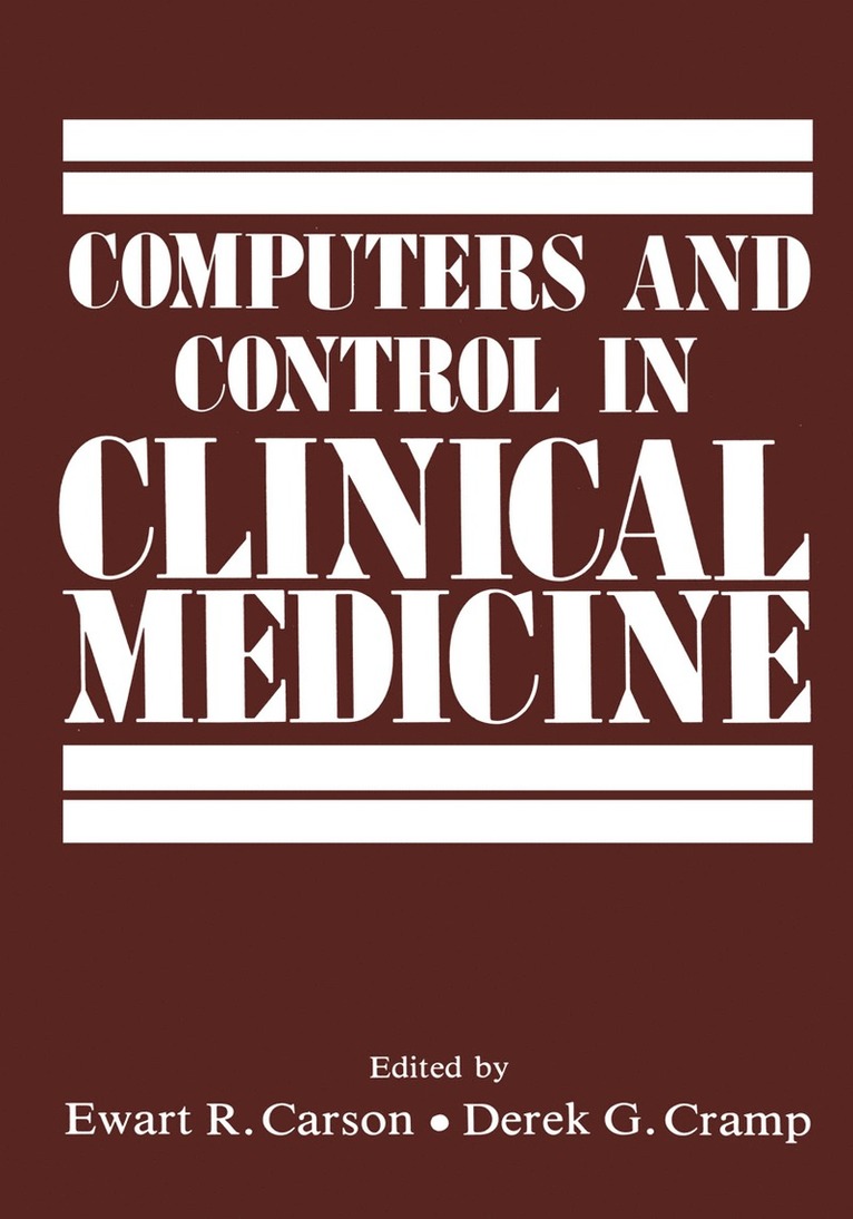 Ewart R. Carson, Derek G. Cramp, Ewart Carson, Derek Cramp - Computers and Control in Clinical Medicine, Häftad