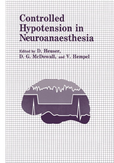D. Heuser - Controlled Hypotension in Neuroanaesthesia, Häftad