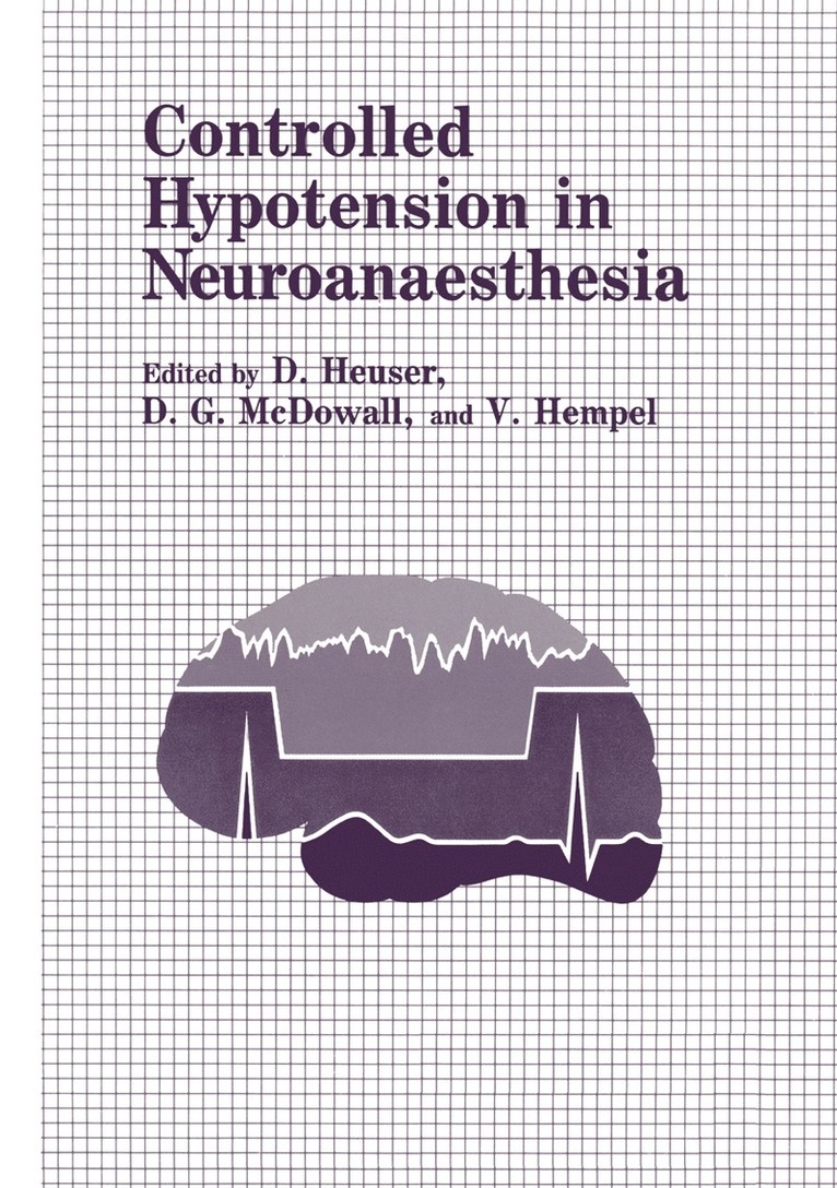 D. Heuser - Controlled Hypotension in Neuroanaesthesia, Häftad