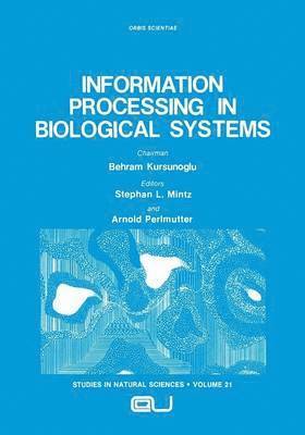 Stephan L. Mintz, Arnold Perlmutter, Stephan L. Mintz - Information Processing in Biological Systems, Häftad