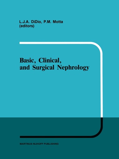 L.J. Didio, P. Motta - Basic, Clinical, and Surgical Nephrology, Häftad