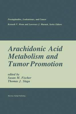 Arachidonic Acid Metabolism and Tumor Promotion 1