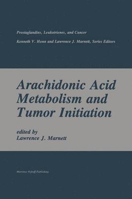 Arachidonic Acid Metabolism and Tumor Initiation 1