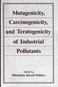 bokomslag Mutagenicity, Carcinogenicity, and Teratogenicity of Industrial Pollutants
