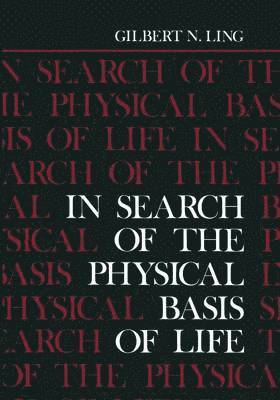 Gilbert Ling - In Search of the Physical Basis of Life, Häftad