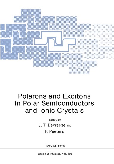 J.T. Devreese, F. Peeters - Polarons and Excitons in Polar Semiconductors and Ionic Crystals, Häftad