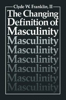 bokomslag The Changing Definition of Masculinity