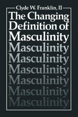 The Changing Definition of Masculinity 1