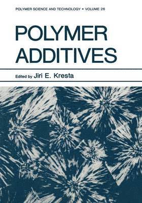 Jiri E. Kresta, Jiri E. Kresta - Polymer Additives, Häftad