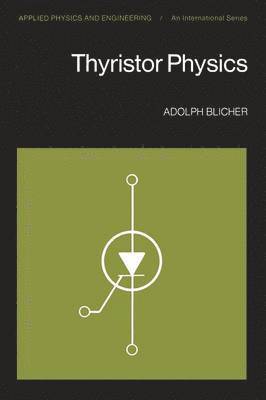 A. Blicher - Thyristor Physics, Häftad