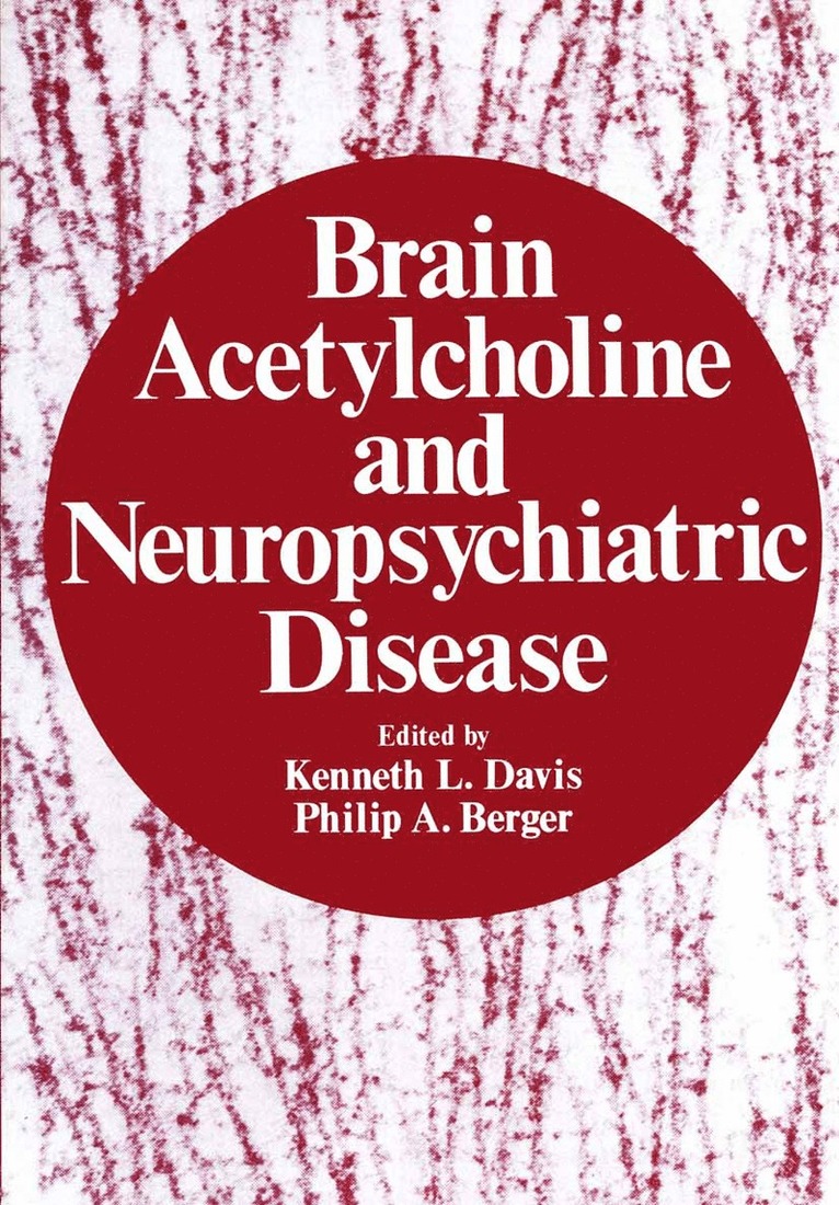 Kenneth L. Davis - Brain Acetylcholine and Neuropsychiatric Disease, Häftad