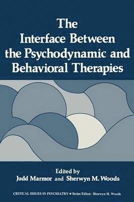 Judd Marmor - Interface Between the Psychodynamic and Behavioral Therapies, Häftad