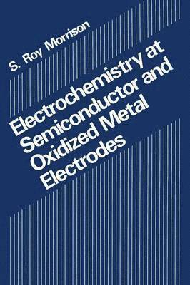 Electrochemistry at Semiconductor and Oxidized Metal Electrodes 1