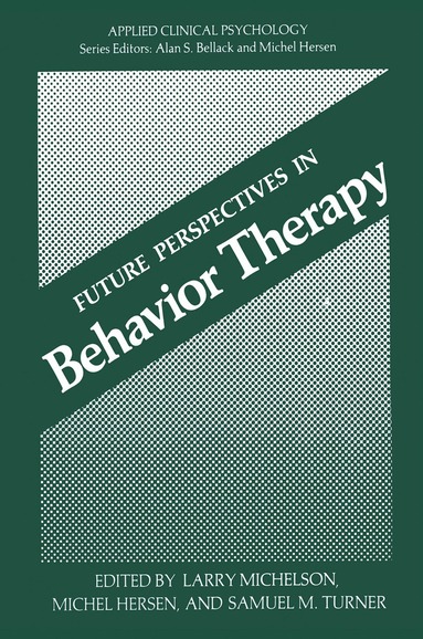 Larry Michelson, Michel Hersen, Samuel M. Turner - Future Perspectives in Behavior Therapy, Häftad