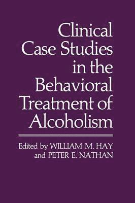 bokomslag Clinical Case Studies in the Behavioral Treatment of Alcoholism