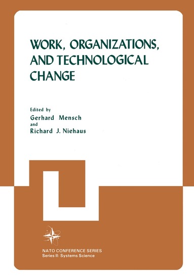 Gerhard Mensch, Richard J. Niehaus - Work, Organizations, and Technological Change, Häftad