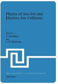 bokomslag Physics of Ion-Ion and Electron-Ion Collisions