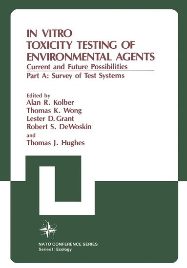 Alan R. Kolber, NATO Advanced Research Institute on in Vitro Toxicity Testing of Envi, North Atlantic Treaty Organization - In Vitro Toxicity Testing of Environmental Agents, Häftad