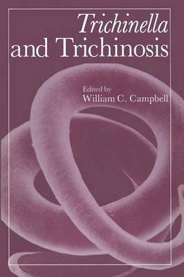 William Campbell - Trichinella and Trichinosis, Häftad