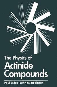 bokomslag The Physics of Actinide Compounds