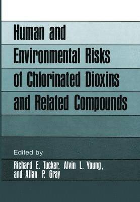 bokomslag Human and Environmental Risks of Chlorinated Dioxins and Related Compounds